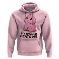 Funny Raunchy Meme My Owner Beats Me Hoodie Sarcastic Adult Gag Gift