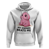 Funny Raunchy Meme My Owner Beats Me Hoodie Sarcastic Adult Gag Gift