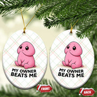 Funny Raunchy Meme My Owner Beats Me Ceramic Ornament Sarcastic Adult Gag Gift