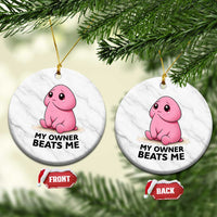 Funny Raunchy Meme My Owner Beats Me Ceramic Ornament Sarcastic Adult Gag Gift