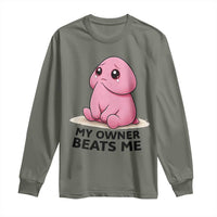 Funny Raunchy Meme My Owner Beats Me Long Sleeve Shirt Sarcastic Adult Gag Gift