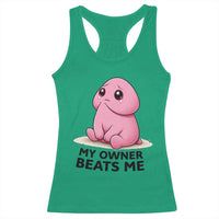 Funny Raunchy Meme My Owner Beats Me Racerback Tank Top Sarcastic Adult Gag Gift