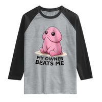 Funny Raunchy Meme My Owner Beats Me Raglan Shirt Sarcastic Adult Gag Gift