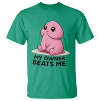 Funny Raunchy Meme My Owner Beats Me T Shirt Sarcastic Adult Gag Gift