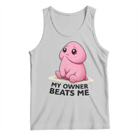 Funny Raunchy Meme My Owner Beats Me Tank Top Sarcastic Adult Gag Gift