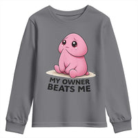 Funny Raunchy Meme My Owner Beats Me Youth Sweatshirt Sarcastic Adult Gag Gift