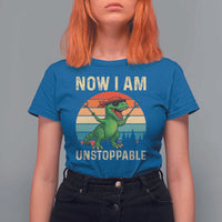 Now I Am Unstoppable T Shirt For Women Funny Mama Saurus Dinosaur - Wonder Print Shop