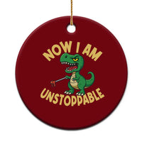 Now I Am Unstoppable Ceramic Ornament Funny Dinosaur Lovers - Wonder Print Shop