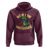 Now I Am Unstoppable Hoodie Funny Dinosaur Lovers - Wonder Print Shop