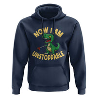 Now I Am Unstoppable Hoodie Funny Dinosaur Lovers - Wonder Print Shop