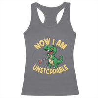 Now I Am Unstoppable Racerback Tank Top Funny Dinosaur Lovers - Wonder Print Shop