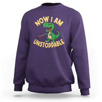 Now I Am Unstoppable Sweatshirt Funny Dinosaur Lovers - Wonder Print Shop