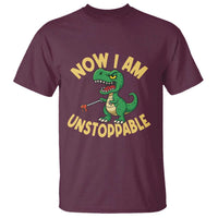 Now I Am Unstoppable T Shirt Funny Dinosaur Lovers - Wonder Print Shop