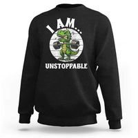 I Am Unstoppable Sweatshirt Funny Weightlifting Dinosaur Gym - Wonder Print Shop