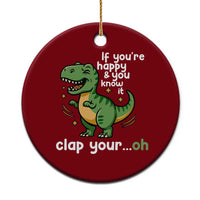 Funny Dino Lovers Ceramic Ornament If You Are Happy And You Know It Clap Your Oh - Wonder Print Shop