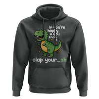 Funny Dino Lovers Hoodie If You Are Happy And You Know It Clap Your Oh - Wonder Print Shop
