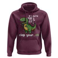 Funny Dino Lovers Hoodie If You Are Happy And You Know It Clap Your Oh - Wonder Print Shop