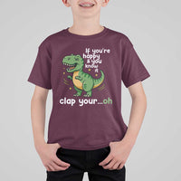 Funny Dino Lovers T Shirt For Kid If You Are Happy And You Know It Clap Your Oh - Wonder Print Shop