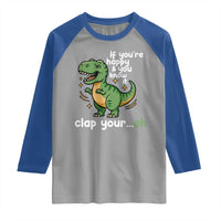 Funny Dino Lovers Raglan Shirt If You Are Happy And You Know It Clap Your Oh - Wonder Print Shop