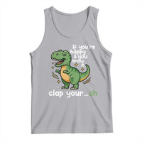 Funny Dino Lovers Tank Top If You Are Happy And You Know It Clap Your Oh - Wonder Print Shop