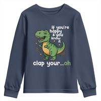 Funny Dino Lovers Youth Sweatshirt If You Are Happy And You Know It Clap Your Oh - Wonder Print Shop