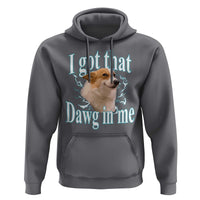 I Got That Dawg In Me Hoodie Funny Corgi Dog Meme - Wonder Print Shop