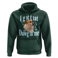 I Got That Dawg In Me Hoodie Funny Corgi Dog Meme - Wonder Print Shop