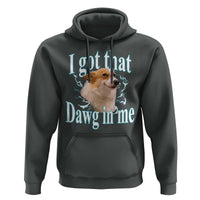 I Got That Dawg In Me Hoodie Funny Corgi Dog Meme - Wonder Print Shop