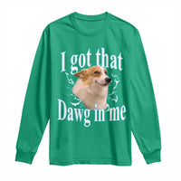 I Got That Dawg In Me Long Sleeve Shirt Funny Corgi Dog Meme - Wonder Print Shop