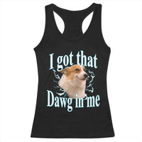 I Got That Dawg In Me Racerback Tank Top Funny Corgi Dog Meme - Wonder Print Shop
