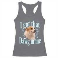 I Got That Dawg In Me Racerback Tank Top Funny Corgi Dog Meme - Wonder Print Shop