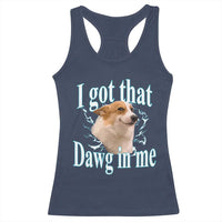 I Got That Dawg In Me Racerback Tank Top Funny Corgi Dog Meme - Wonder Print Shop