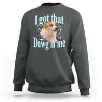 I Got That Dawg In Me Sweatshirt Funny Corgi Dog Meme - Wonder Print Shop