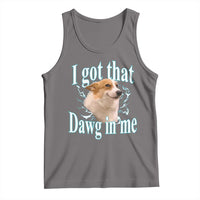 I Got That Dawg In Me Tank Top Funny Corgi Dog Meme - Wonder Print Shop