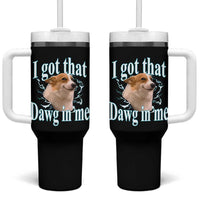 I Got That Dawg In Me Tumbler With Handle Funny Corgi Dog Meme