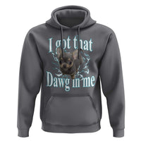 I Got That Dawg In Me Dog Meme Hoodie Ironic Chihuahua Face - Wonder Print Shop