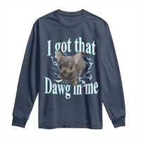 I Got That Dawg In Me Dog Meme Long Sleeve Shirt Ironic Chihuahua Face - Wonder Print Shop