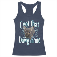 I Got That Dawg In Me Dog Meme Racerback Tank Top Ironic Chihuahua Face - Wonder Print Shop