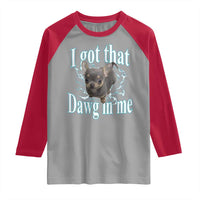I Got That Dawg In Me Dog Meme Raglan Shirt Ironic Chihuahua Face - Wonder Print Shop