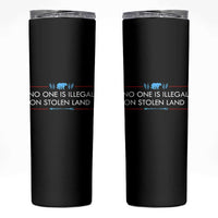 No One Is Illegal On Stolen Land Skinny Tumbler Indigenous Peoples Pride