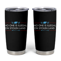 No One Is Illegal On Stolen Land Tumbler Cup Indigenous Peoples Pride