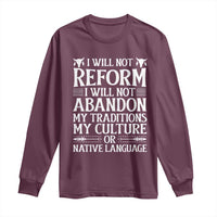Native American Pride Long Sleeve Shirt I Will Not Conform I Will Not Abandon My Traditions
