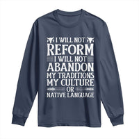 Native American Pride Long Sleeve Shirt I Will Not Conform I Will Not Abandon My Traditions
