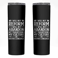 Native American Pride Skinny Tumbler I Will Not Conform I Will Not Abandon My Traditions