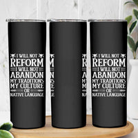 Native American Pride Skinny Tumbler I Will Not Conform I Will Not Abandon My Traditions