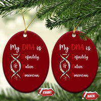 My DNA Is Definitely Native American Ceramic Ornament Indigenous Pride