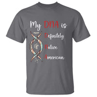 My DNA Is Definitely Native American T Shirt Indigenous Pride