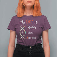 My DNA Is Definitely Native American T Shirt For Women Indigenous Pride