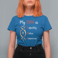 My DNA Is Definitely Native American T Shirt For Women Indigenous Pride