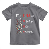My DNA Is Definitely Native American Toddler T Shirt Indigenous Pride